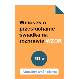 wniosek-o-przesluchanie-swiadka-na-rozprawie-wzor-pdf-doc