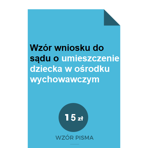 wzor-wniosku-do-sadu-o-umieszczenie-dziecka-w-osrodku-wychowawczym